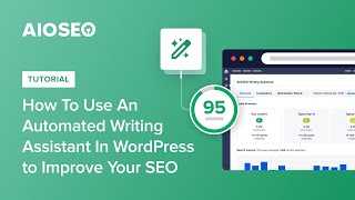 How To Use An Automated Writing Assistant In WordPress to Improve Your SEO