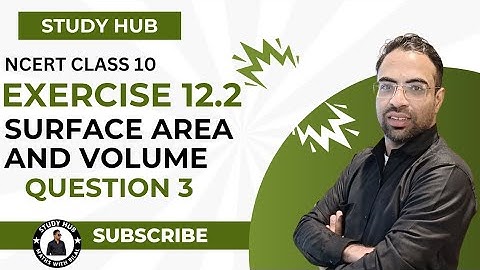 Surface Area & Volume Class 10 – Exercise 12.2 Question 3 Full Solution | STUDY HUB