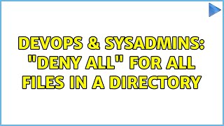 Celebrity DevOps & SysAdmins: "deny all" for all files in a directory (2 Solutions!!) Profile