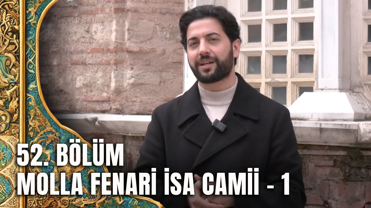 Tarihte Yürüyen Adam - Vakıf Eserlerimiz - Molla Fenari İsa Camii - 1 | 10  Ocak 2026