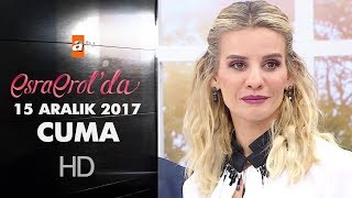 Esra Erolda 15 Aralık 2017 A - 505. Bölüm