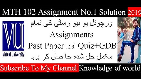MTH 102 Assignment No.1 Solution 2019 // knowledge of world
