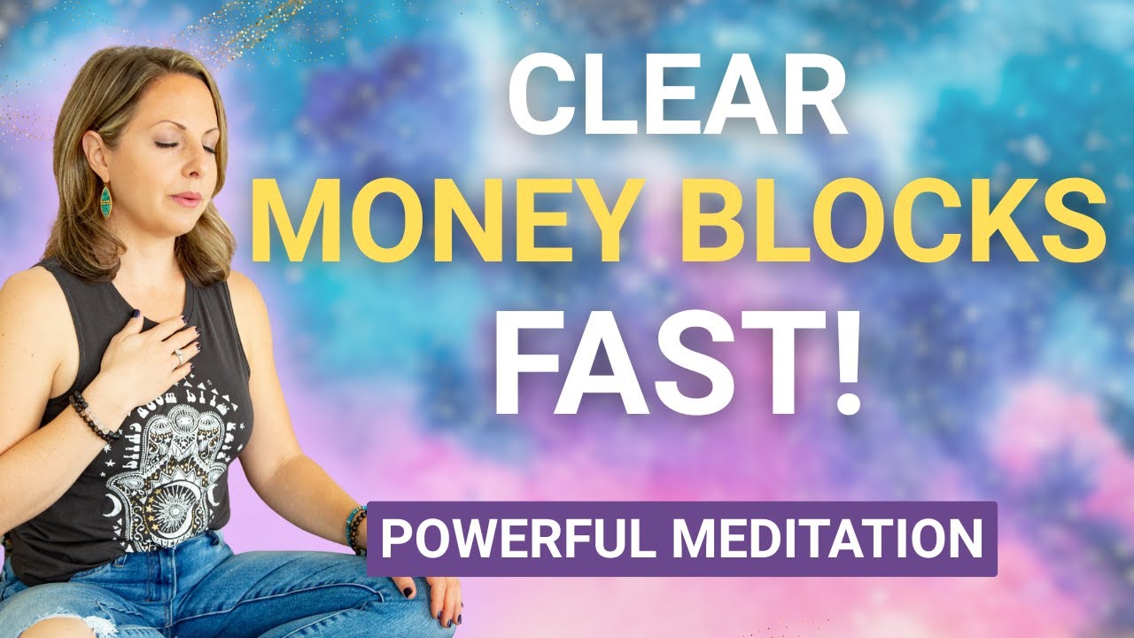 Powerful Meditation for Clearing Money Blocks Fast