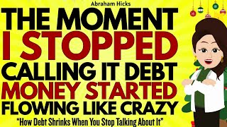 Stop Calling it Debt and Watch What Happens ✅Abraham Hicks 2025