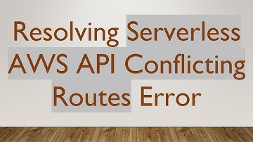 Resolving Serverless AWS API Conflicting Routes Error
