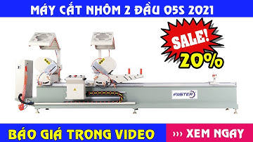 Máy cắt nhôm 2 đầu 05S cải tiến || máy cắt nhôm Xingfa giá rẻ
