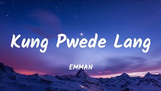 EMMAN - Kung Pwede Lang Lyrics