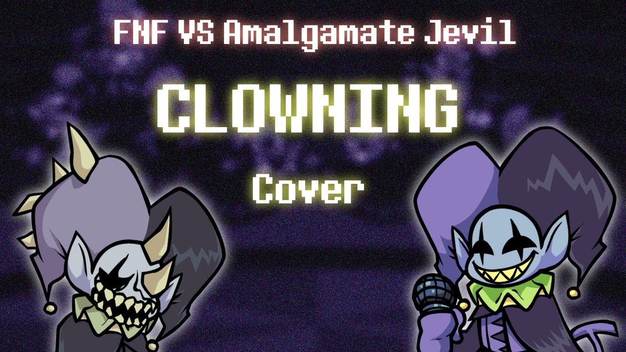 CLOWNING (Cover) - FNF VS Amalgamate Jevil
