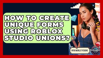 How To Create Unique Forms Using Roblox Studio Unions? - Open World Tycoons