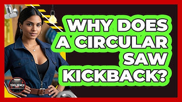 Why Does a Circular Saw Kickback?