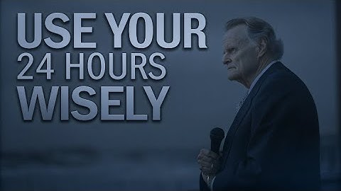 How to Make Every Second Count | Billy Graham Inspiring Words