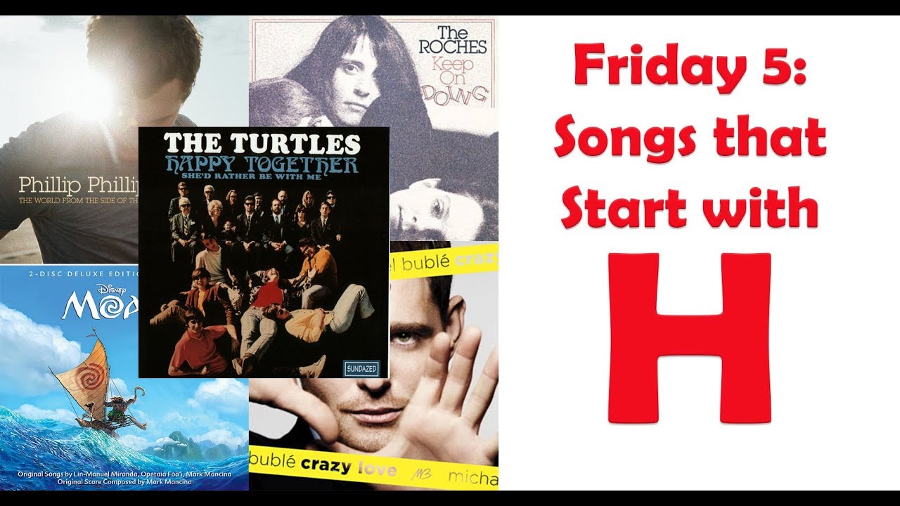 Friday 5 Songs that Start with H YouTube