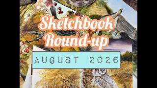 Mixed Media Sketchbook Round- up! Everything that I created in August 2026.