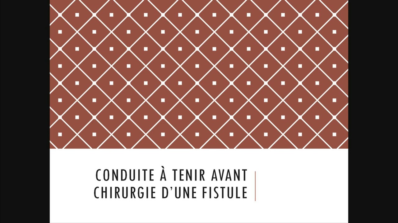Conduite à tenir avant chirurgie d'une fistule, Régionales de la SNFCP, samedi 14 mars 2020