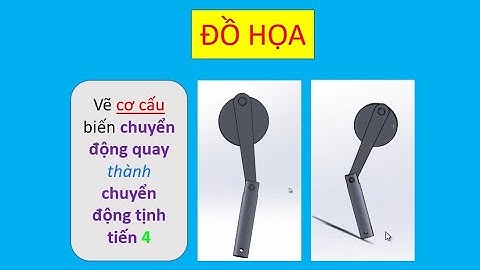 Bài 22 Vẽ cơ cấu biến chuyển động quay thành tịnh tiến video 4 | Đồ họa