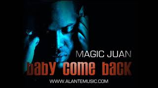 Baby Come Back Magic Juan Lyrics