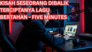 KISAH SEDIH DIBALIK TERCIPTANYA LAGU BERTAHAN - FIVE MINUTER / DRIOD ARENA