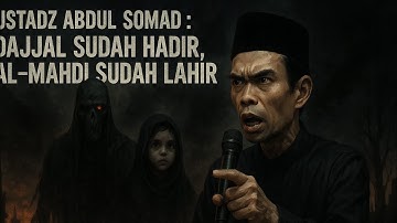 Ustadz Abdul Somad : Dajjal sudah hadir, Al-Mahdi sudah lahir.