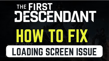 Fix The First Descendant Stuck On Loading Screen Issue | Fix The First Descendant Not Loading Error
