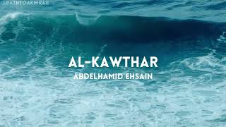 Surah Al-Kawthar | Abdelhamid Ehsain | Full Quran Recitation