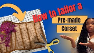 Tailoring a Premade Corset , corset alteration, Part 1