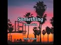 Tone Stith - Something(Drake Remake) Lyrics