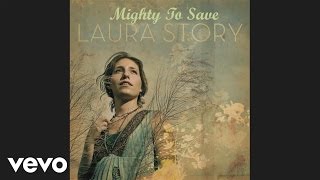 Laura Story - Mighty to Save (Pseudo Video)