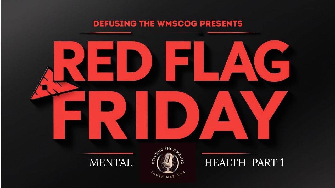 Red Flag Friday: Mental Health Part 1 (Episode 5)