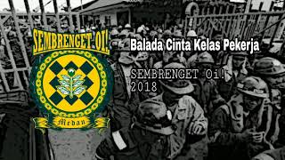 Video thumbnail of "SEMBRENGET Oi! - BALADA CINTA KELAS PEKERJA"