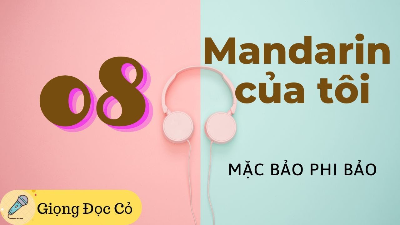 Mandarin Của Tôi - Mặc Bảo Phi Bảo  - Phần 8 - END - youtube