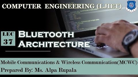 Lect - 37_Bluetooth part 2 | MCWC | Computer Engineering