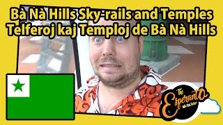 Bà Nà Hills Sky-rails and Temples | Telferoj kaj Temploj de Bà Nà Hills