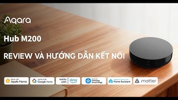 Aqara Hub M200: Review và hướng dẫn sử dụng | Smart HomeKit