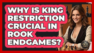 Why Is King Restriction Crucial In Rook Endgames?