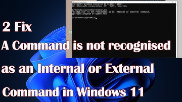 A Command is not recognised as an Internal or External command in Windows 11 - 2 Fix