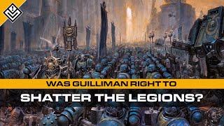 Was Guilliman Right To Shatter the Space Marine Legions? | Warhammer 40,000