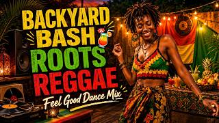 Backyard Bash Roots Reggae š¹ Feel Good Dance Mix