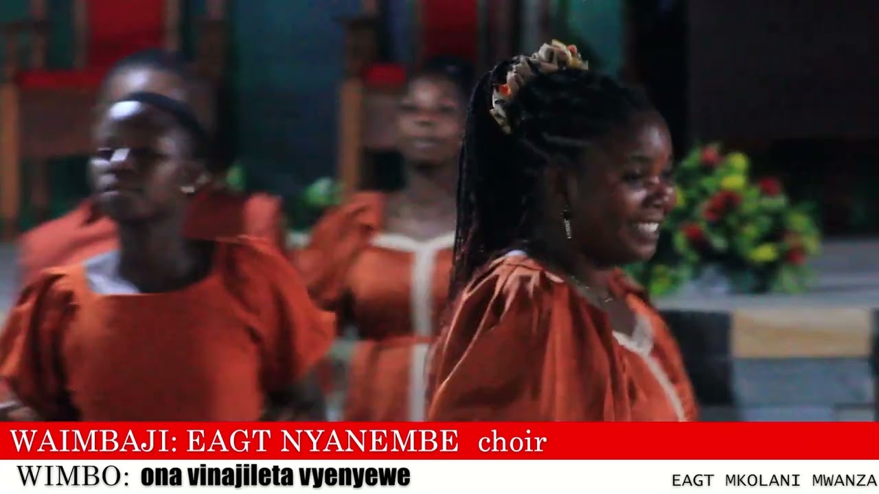 EAGT Nyanembe choir  Ona vinajileta vyenyewe katika kanisa la EAGT mkolani mwanza