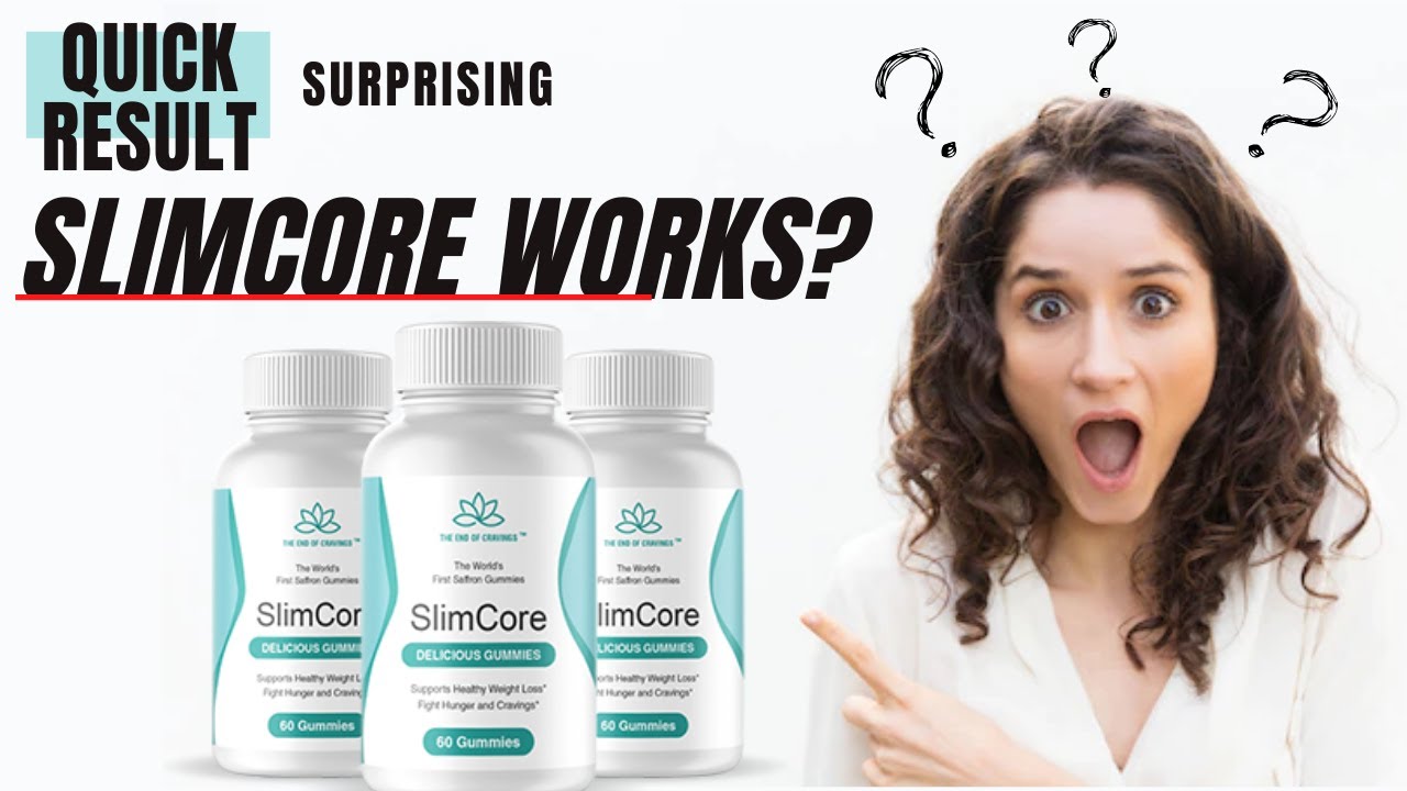 SlimCore - slimcore gummies review,slimcore weight loss gummies,slimcore gummies truth