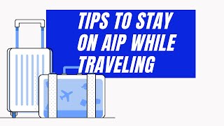 Tips to stay on AIP diet while traveling