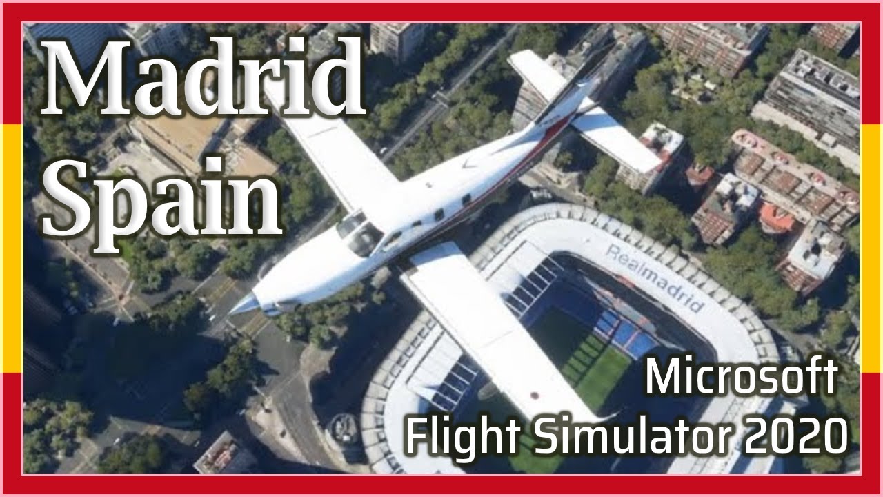 Flight Simulator 2020: Madrid, Spain - 1080p HD