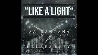 Video thumbnail of "Like a Light - AJ Santana ft. Chelsea Beech"