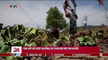 Trái đất đã vượt ngưỡng an toàn đối với con người | VTVWDB