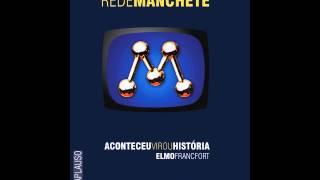 Rede Manchete: Aconteceu, Virou História │Elmo Framcfort