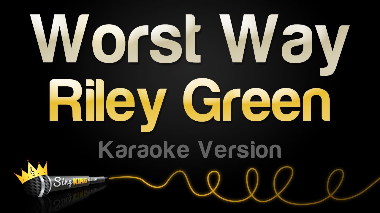 Riley Green - Worst Way (Karaoke Version) Riley Green - Worst Way (Karaoke Version)