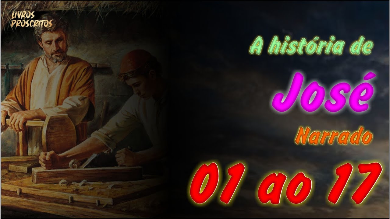 A HISTÓRIA DE JOSÉ (narrado) | Do capítulo 01 ao 17 - YouTube
