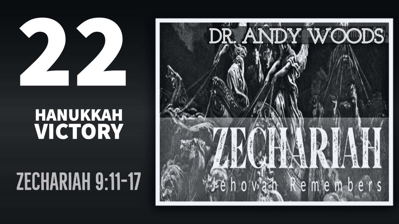 Zechariah 22. Hanukkah Victory. Zechariah 9:14-17. Dr. Andrew Woods