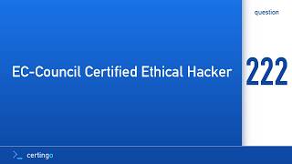 Certingo | EC-Council Certified Ethical Hacker (312-50) — Question 222