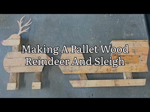Making A Pallet Wood Sleigh And Reindeer, How To Make A Reindeer And ...