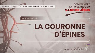 S5 - LA COURONNE D’ÉPINES CHANGÉE EN COURONNE DE GLOIRE - Ps Yves Castanou